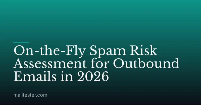On-the-Fly Spam Risk Assessment for Outbound Emails in 2026