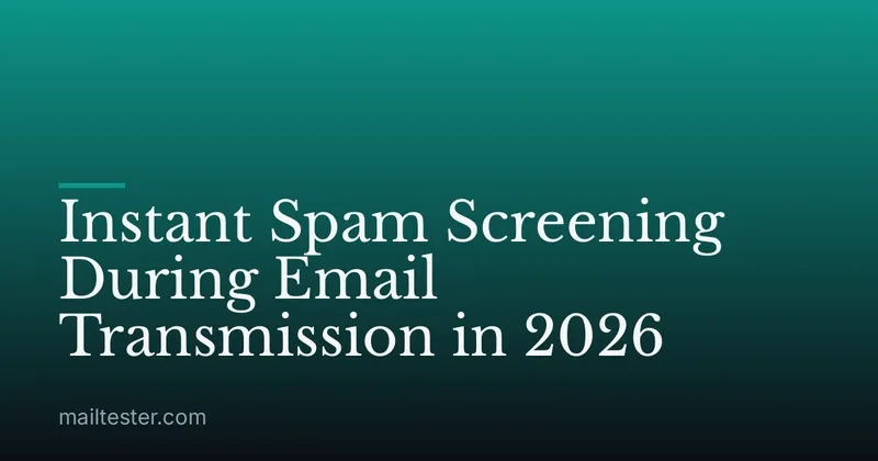 Instant Spam Screening During Email Transmission in 2026