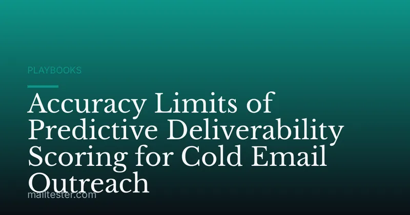 Accuracy Limits of Predictive Deliverability Scoring for Cold Email Outreach