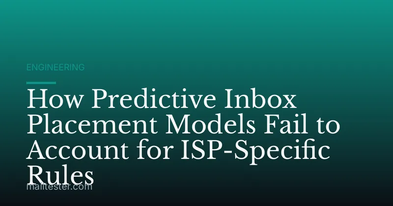 How Predictive Inbox Placement Models Fail to Account for ISP-Specific Rules