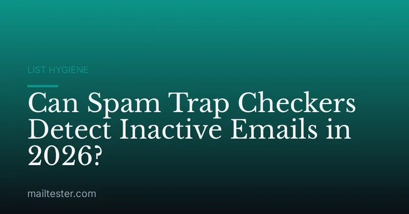 Can Spam Trap Checkers Detect Inactive Emails in 2026?