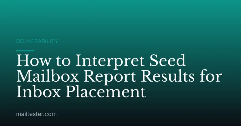 How to Interpret Seed Mailbox Report Results for Inbox Placement