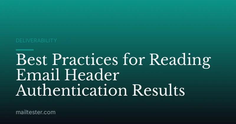 Best Practices for Reading Email Header Authentication Results