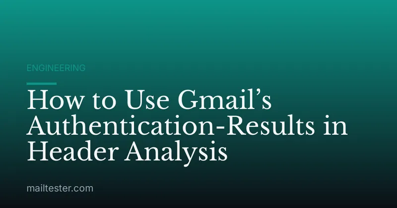 How to Use Gmail’s Authentication-Results in Header Analysis