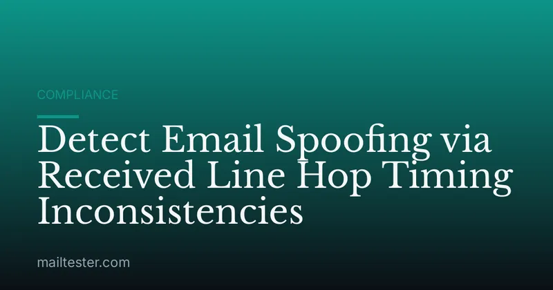 Detect Email Spoofing via Received Line Hop Timing Inconsistencies