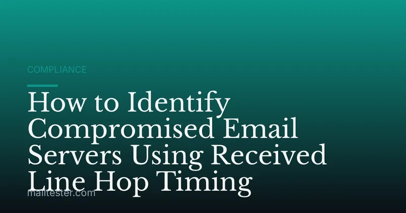 How to Identify Compromised Email Servers Using Received Line Hop Timing