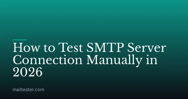 How to Test SMTP Server Connection Manually in 2026