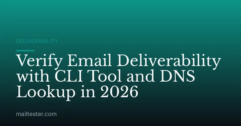 Verify Email Deliverability with CLI Tool and DNS Lookup in 2026