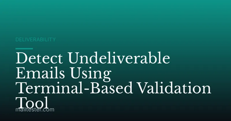 Detect Undeliverable Emails Using Terminal-Based Validation Tool