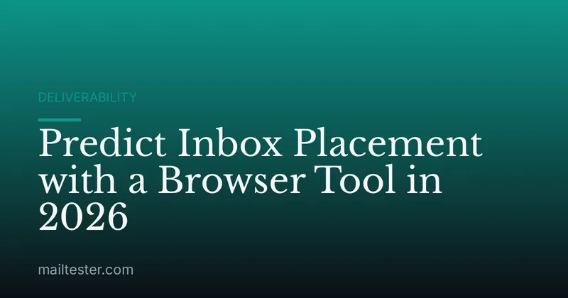 Predict Inbox Placement with a Browser Tool in 2026