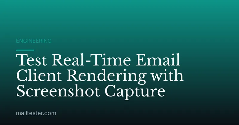 Test Real-Time Email Client Rendering with Screenshot Capture