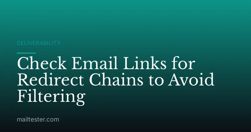 Check Email Links for Redirect Chains to Avoid Filtering