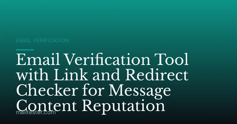 Email Verification Tool with Link and Redirect Checker for Message Content Reputation