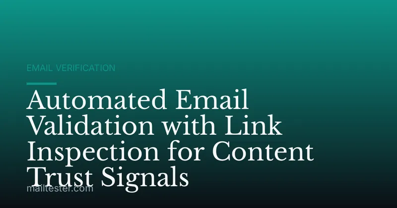 Automated Email Validation with Link Inspection for Content Trust Signals