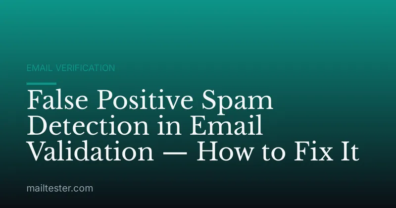 False Positive Spam Detection in Email Validation — How to Fix It