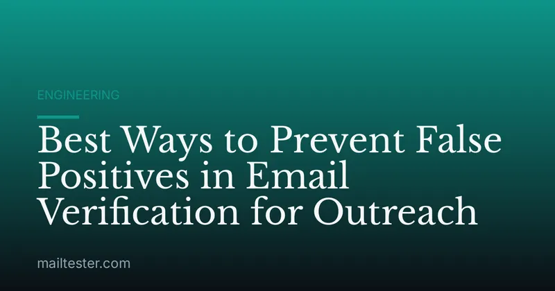 Best Ways to Prevent False Positives in Email Verification for Outreach