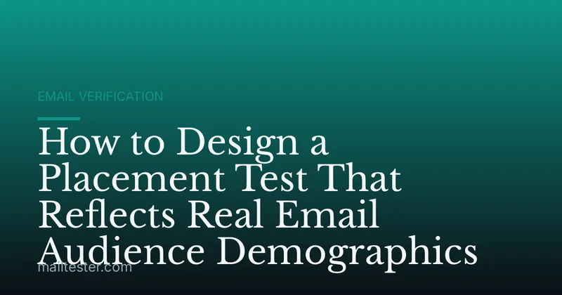 How to Design a Placement Test That Reflects Real Email Audience Demographics