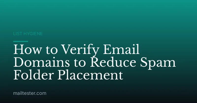How to Verify Email Domains to Reduce Spam Folder Placement