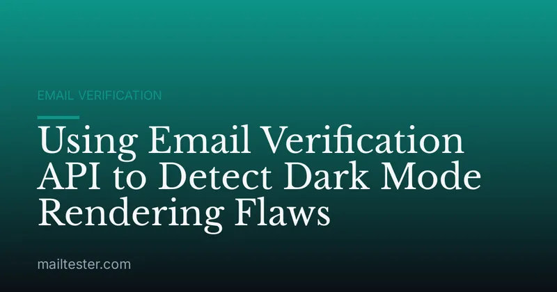 Using Email Verification API to Detect Dark Mode Rendering Flaws