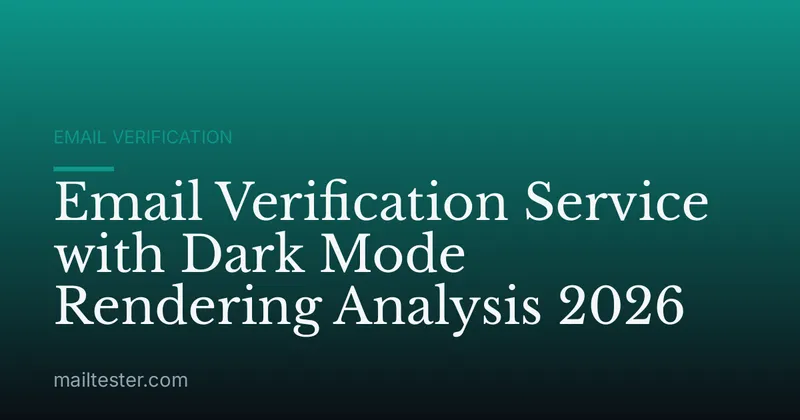 Email Verification Service with Dark Mode Rendering Analysis 2026