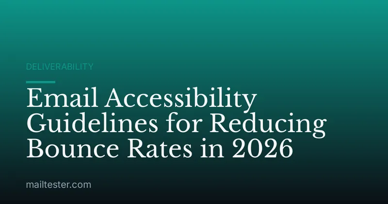 Email Accessibility Guidelines for Reducing Bounce Rates in 2026
