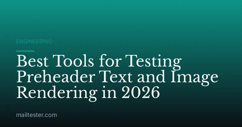 Best Tools for Testing Preheader Text and Image Rendering in 2026