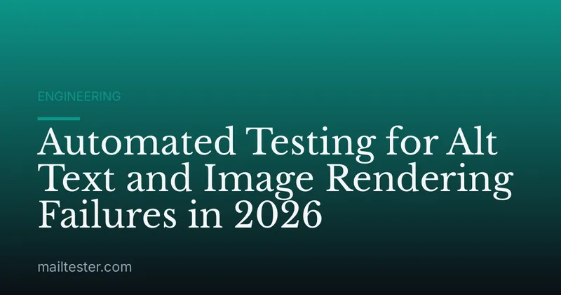Automated Testing for Alt Text and Image Rendering Failures in 2026
