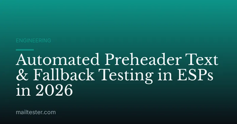 Automated Preheader Text & Fallback Testing in ESPs in 2026