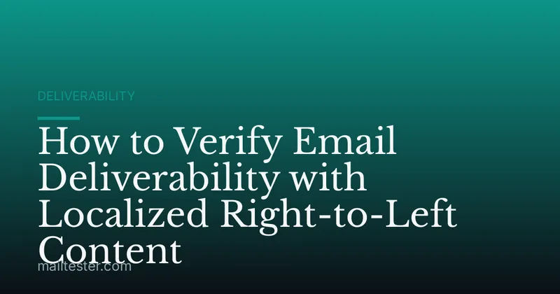 How to Verify Email Deliverability with Localized Right-to-Left Content
