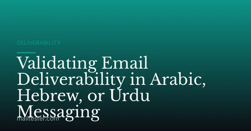 Validating Email Deliverability in Arabic, Hebrew, or Urdu Messaging