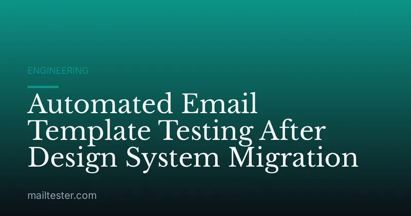 Automated Email Template Testing After Design System Migration