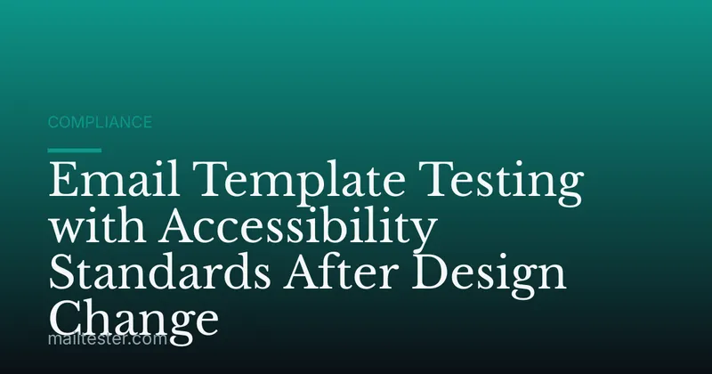 Email Template Testing with Accessibility Standards After Design Change