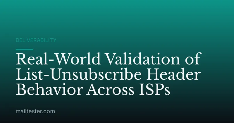 Real-World Validation of List-Unsubscribe Header Behavior Across ISPs
