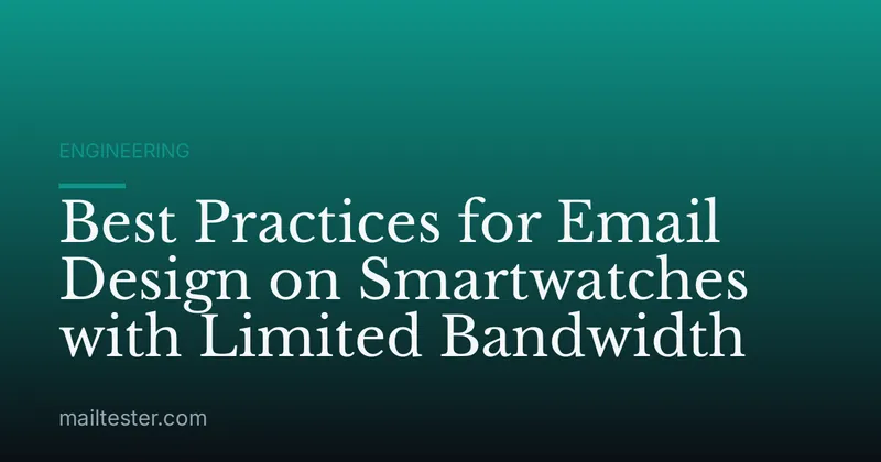 Best Practices for Email Design on Smartwatches with Limited Bandwidth