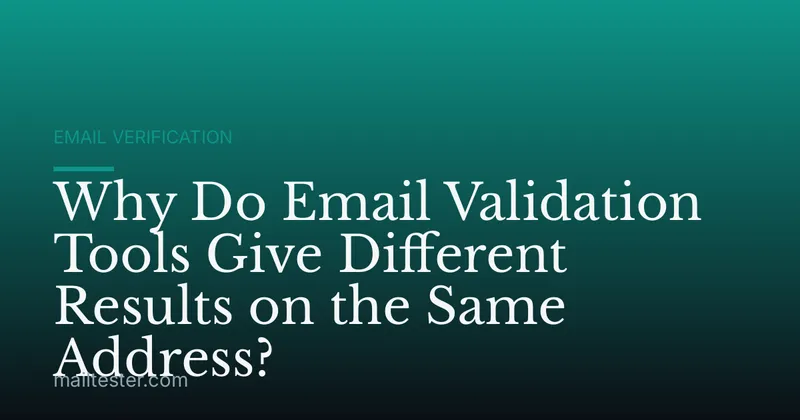 Why Do Email Validation Tools Give Different Results on the Same Address?
