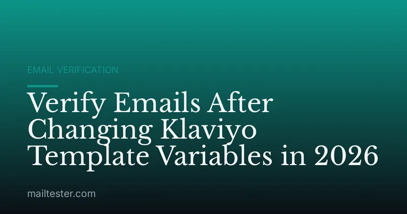 Verify Emails After Changing Klaviyo Template Variables in 2026