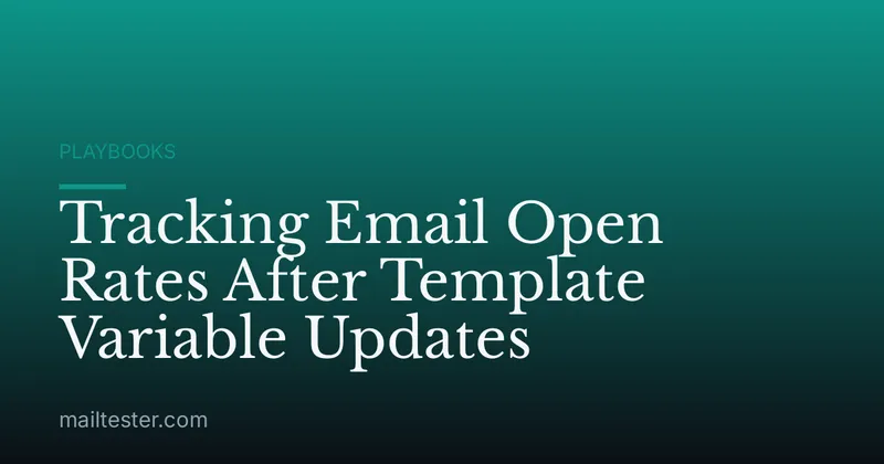 Tracking Email Open Rates After Template Variable Updates
