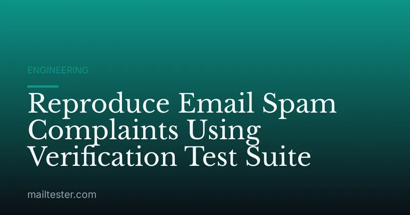 Reproduce Email Spam Complaints Using Verification Test Suite