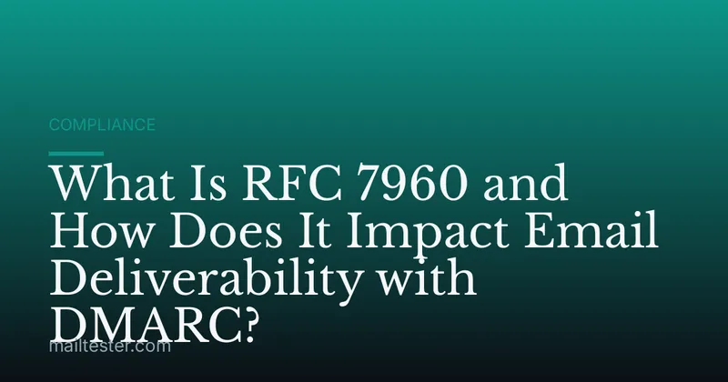 What Is RFC 7960 and How Does It Impact Email Deliverability with DMARC?