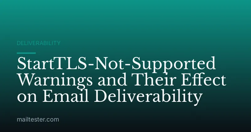 StartTLS-Not-Supported Warnings and Their Effect on Email Deliverability