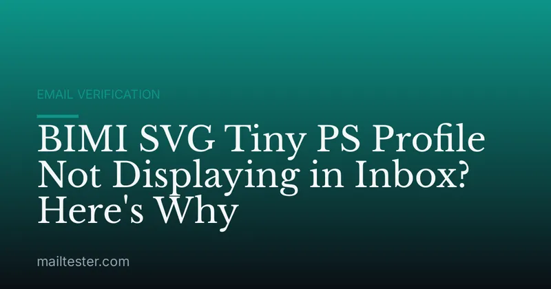 BIMI SVG Tiny PS Profile Not Displaying in Inbox? Here's Why