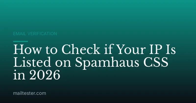 How to Check if Your IP Is Listed on Spamhaus CSS in 2026