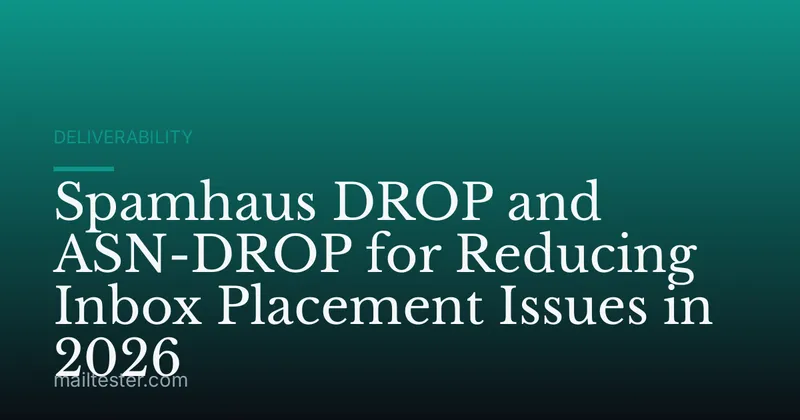 Spamhaus DROP and ASN-DROP for Reducing Inbox Placement Issues in 2026