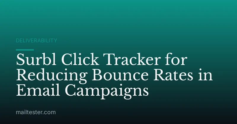 Surbl Click Tracker for Reducing Bounce Rates in Email Campaigns