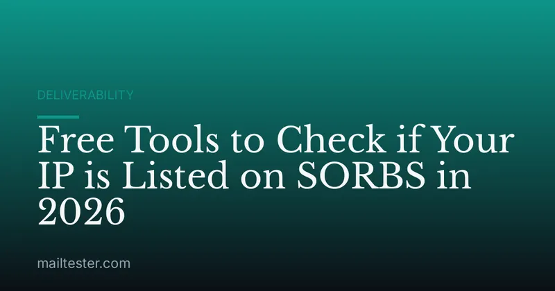 Free Tools to Check if Your IP is Listed on SORBS in 2026