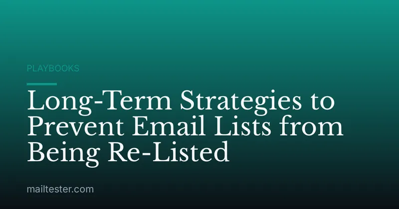 Long-Term Strategies to Prevent Email Lists from Being Re-Listed