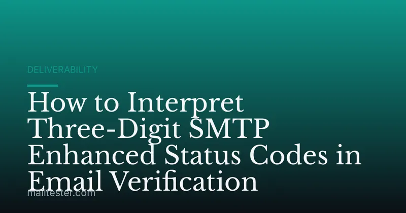 How to Interpret Three-Digit SMTP Enhanced Status Codes in Email Verification