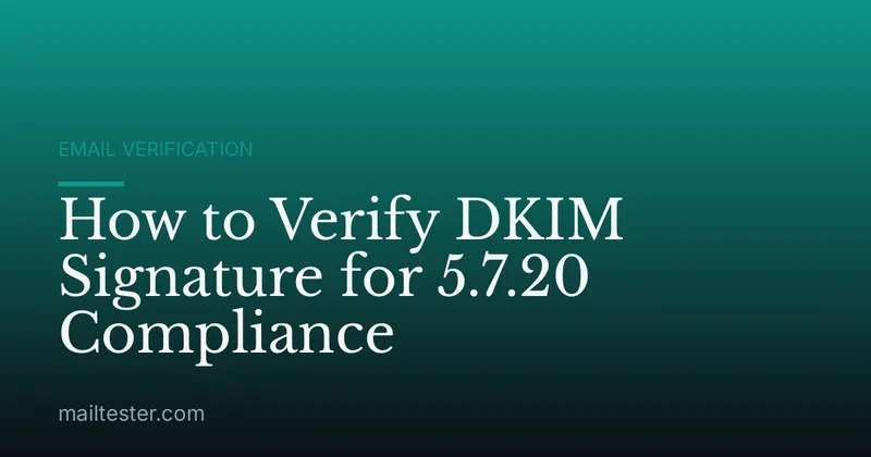 How to Verify DKIM Signature for 5.7.20 Compliance