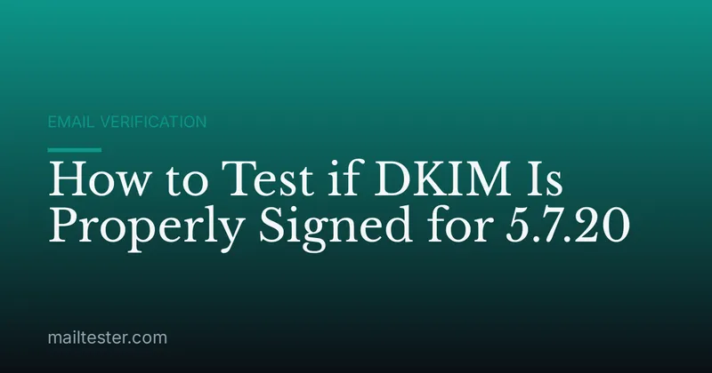How to Test if DKIM Is Properly Signed for 5.7.20