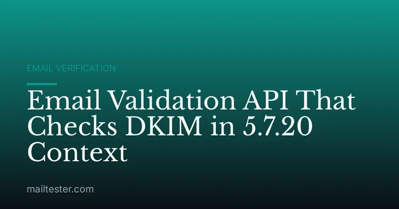 Email Validation API That Checks DKIM in 5.7.20 Context